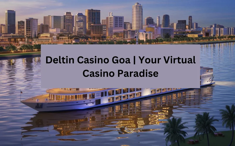 Deltin Casino​ Goa 